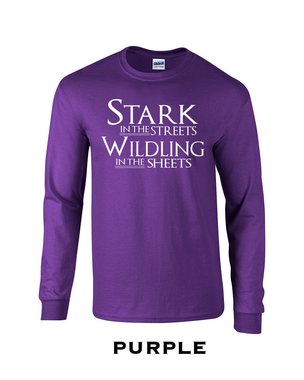 Stark in The Streets Wildling in The Sheets Full Long Sleeve Tee T-Shirt 