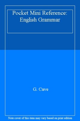 Pocket Mini Reference: English Grammar By G. Cave