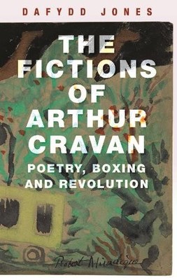 Dafydd Jones The Fictions of Arthur Cravan (Hardback)