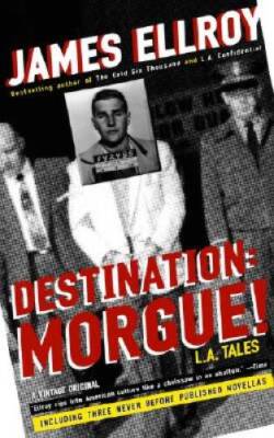 Destination: Morgue!: L.A. Tales - Paperback By Ellroy, James - VERY GOOD