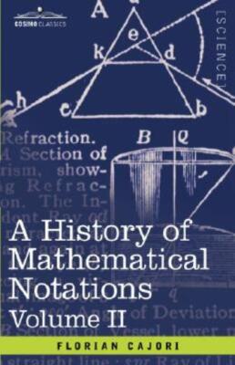 A History Of Mathematical Notations: Vol  Ii