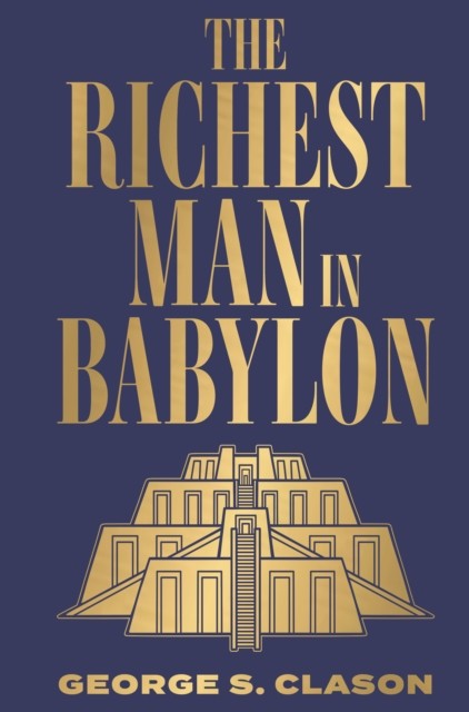 The Richest Man in Babylon by George S. Clason (Hardback Book)