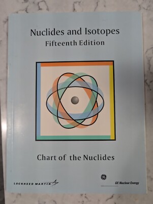Nuclides and Isotopes Chart Information Booklet 15th GE Nuclear Lockheed Tables