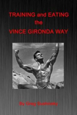 Training And Eating The Vince Gironda Way