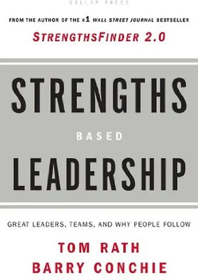 Strengths-Based Leadership: A Landmark Study of Great Leaders, Teams, and the Re
