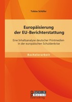 EuropäIsierung Der Eu-Berichterstattung: Eine Inhaltsanalyse Deutscher Printmedi