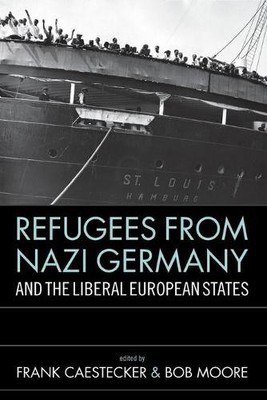 Refugees From Nazi Germany and the Liberal European States - 9781782383925