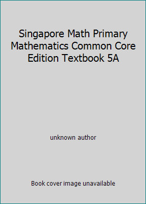 Singapore Math Primary Mathematics Common Core Edition Textbook 5A