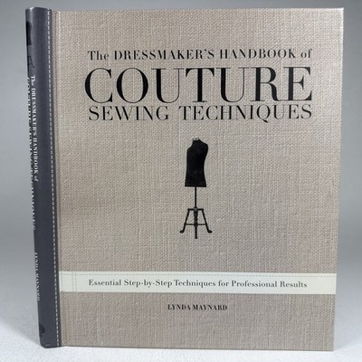 The Dressmaker s Handbook of Couture Sewing Techniques Lynda Maynard Spiral