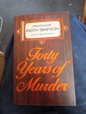 Forty Years of Murder, Professor Keith Simpson An Autobiography Hardback