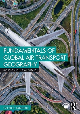 Fundamentals of Global Air Transport Geography George Arbuckle Taschenbuch 2025