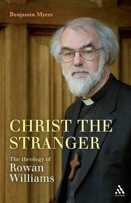 Christ the Stranger: The Theology of Rowan Williams: A Critical Introduction by