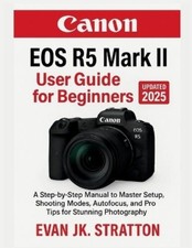 Evan Jk Stratton Canon EOS R5 Mark II User Guide for Beginners (Paperback)