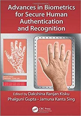 Advances in Biometrics for Secure Human Authentication and Recognition