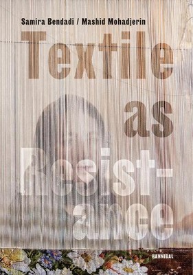 Samira Bendadi Mashid M Textile as Resistance - Textiel  (Paperback) (UK IMPORT)