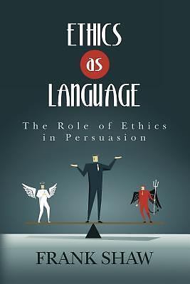 Ethics as Language: The Role of Ethics in Persuasion