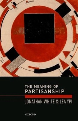 The Meaning of Partisanship by Jonathan White (English) Hardcover Book