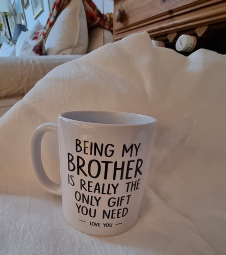 Being My Brother Tasse ist wirklich das einzige Geschenk, das du brauchst Liebe dich!