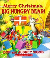Merry Christmas, Big Hungry Bear! Don;Wood, Audrey Wood
