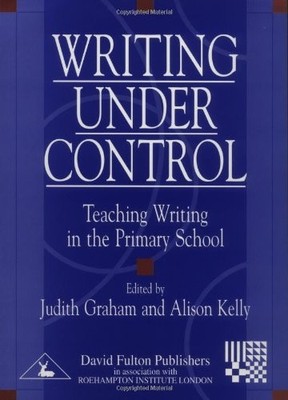 Writing Under Control: Teaching Writing in the Primary School (R