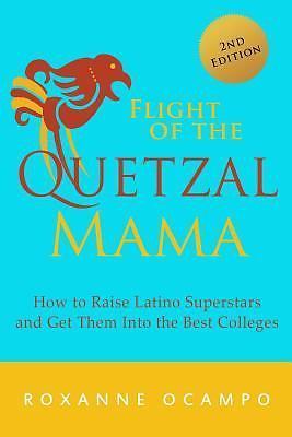 Flight of the Quetzal Mama: How to Raise Latino Superstars and Get Them into...