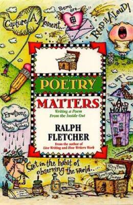 Poetry Matters: Writing a Poem from the Inside Out - Paperback - ACCEPTABLE