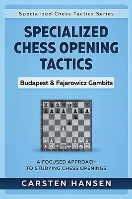 Specialized Chess Opening Tactics - Budapest & Fajarowicz Gambits by Hansen