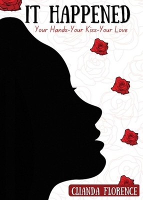 It Happened: Your Hands-Your Kiss-Your Love by Clianda Florence (English) Paperb