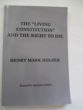 The Living Constitution and the Right to Die by Henry Mark Holzer