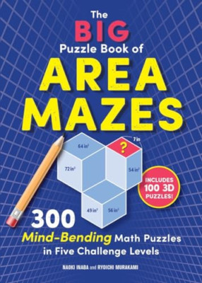 The Big Puzzle Book of Area Mazes: 300 Mind-Bending Puz - Paperback NEW Inaba, N