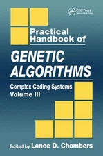 Practical Handbook Of Genetic Algorithms: Complex Coding Sys...