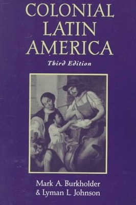 Colonial Latin America Paperback Mark A., Johnson, Lyman L. Burkh