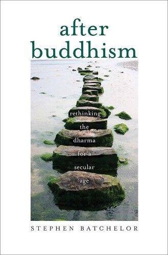Stephen Batchelor After Buddhism (Tascabile)