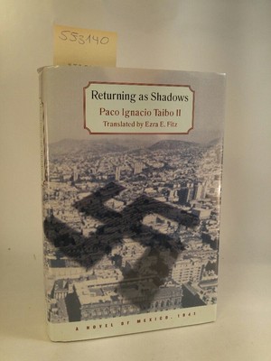 Returning As Shadows A novel of Mexico 1941 Taibo II, Paco Ignacio und Ezra E. F