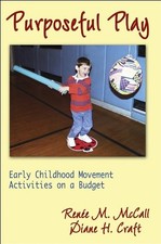 PURPOSEFUL PLAY: EARLY CHILDHOOD MOVEMENT ACTIVITIES ON A By Renee Mccall NEW