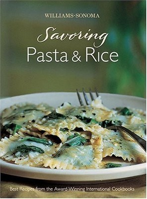 Williams-Sonoma Savoring Pasta, Rice  Noodles - Hardcover - VERY GOOD