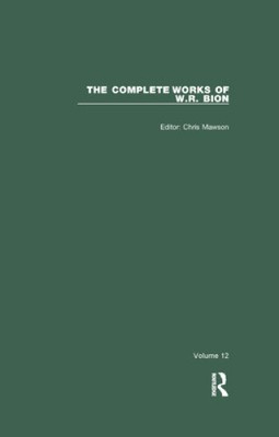The Complete Works of W.R. Bion: Volume 12 (Complete Works of W.R. Bion The)