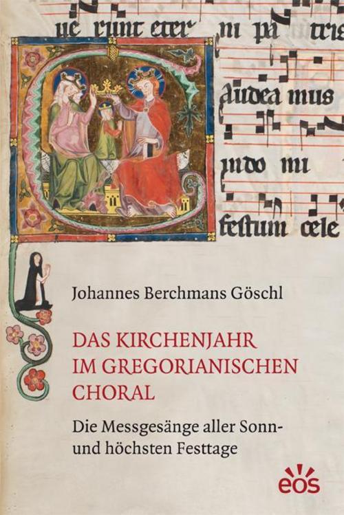 Das Kirchenjahr Gregorianischen Choral Johannes Berchmans Göschl