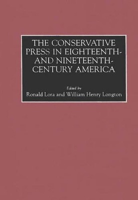 Die konservative Presse im Amerika des 18. und 19. Jahrhunderts von Ronald L