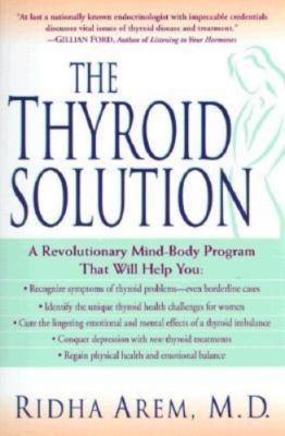 Thyroid Solution : A Mind-Body Program for Beating Depression and Regaining Your