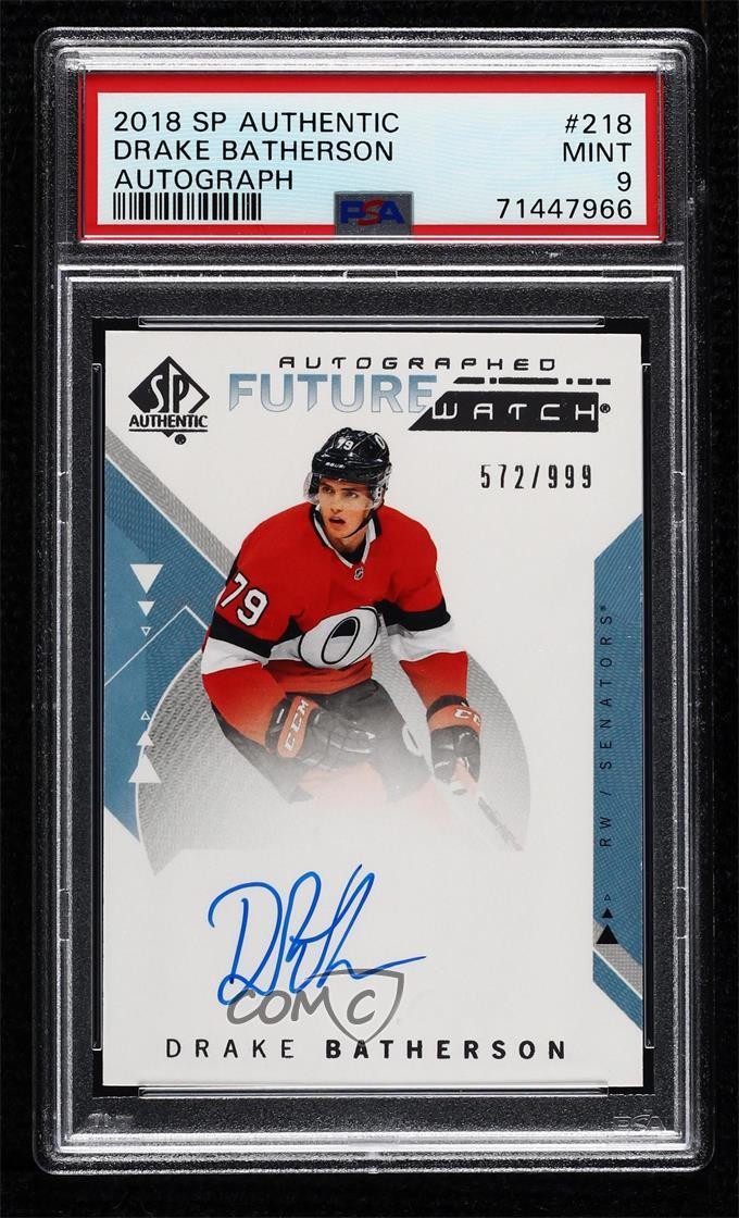 2018 SP Authentic Future Watch 572/999 Drake Batherson #218 PSA 9 MINT Auto 0ll