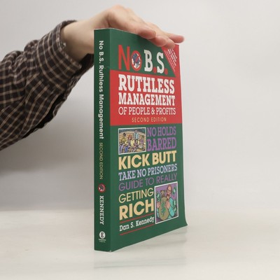 No B.S. Ruthless Management of People and Profits - Second Edition