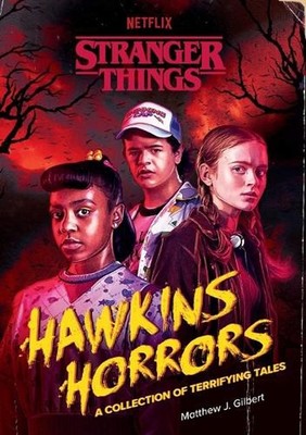 Hawkins Horrors (Stranger Things): A Collection of Terrifying Tales by Matthew J