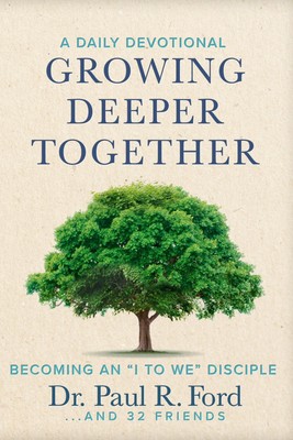 Growing Deeper Together: Becoming an ''I to We'' Disciple: 365 Daily Devotiona...