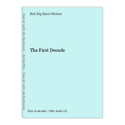 The First Decade Big Band Mintzer, Bob:
