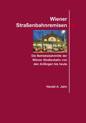 Wiener Straßenbahnremisen. | Harald A Jahn | deutsch