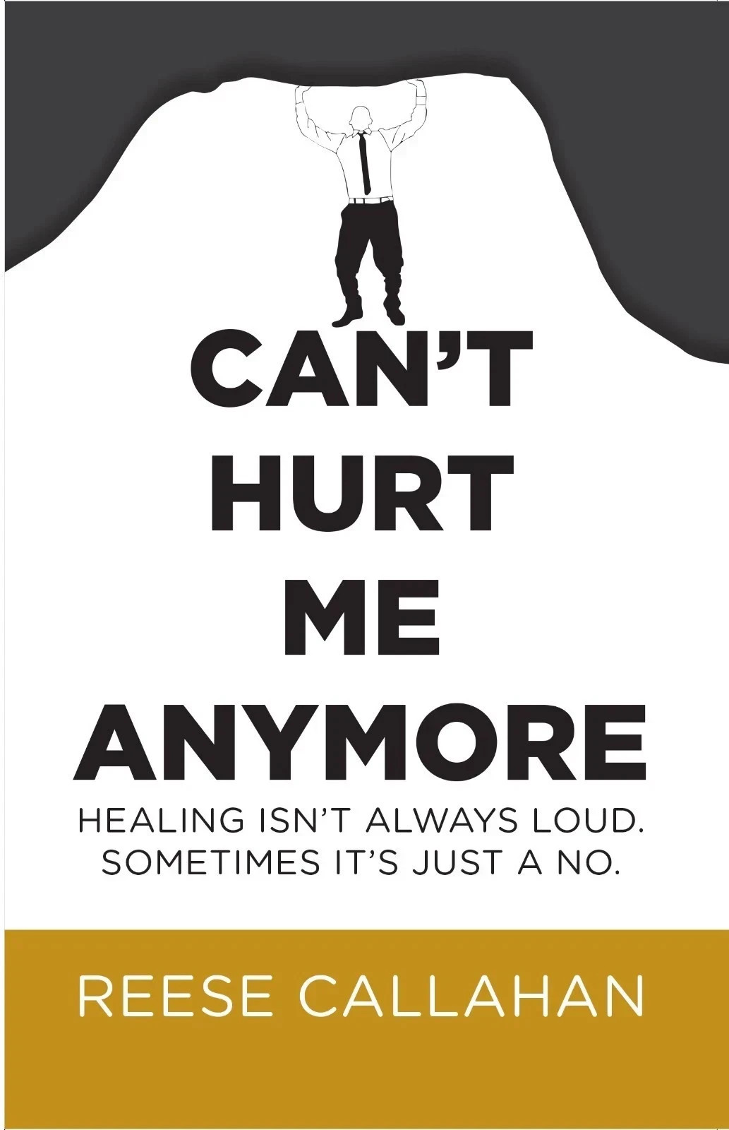 Can't Hurt Me Anymore : Healing isn’t always Loud By Reese Callahan NEW