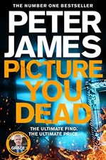 Picture You Dead: Roy Grace returns to..., James, Peter