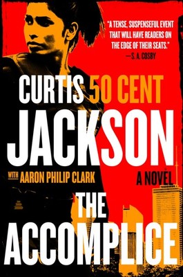 The Accomplice: A Novel (Curtis  50 Cent  Jackson Presents, 1)