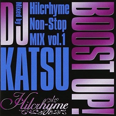 HILCRHYME - BOOST UP - NONSTOP M.1-MIXED BY DJ KATSU - CD - F600z